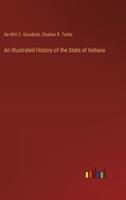 An Illustrated History of the State of Indiana