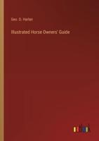 Illustrated Horse Owners' Guide