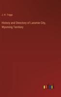 History and Directory of Laramie City, Wyoming Territory