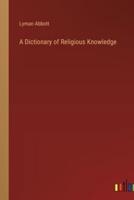 A Dictionary of Religious Knowledge