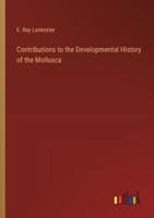 Contributions to the Developmental History of the Mollusca