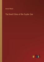 The Dead Cities of the Zuyder Zee