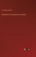 The Medical Jurisprudence of Insanity
