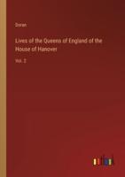 Lives of the Queens of England of the House of Hanover