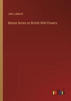 Nature Series on British Wild Flowers