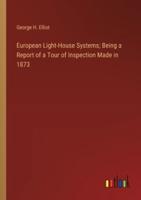 European Light-House Systems; Being a Report of a Tour of Inspection Made in 1873