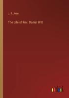 The Life of Rev. Daniel Witt