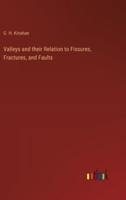 Valleys and Their Relation to Fissures, Fractures, and Faults