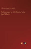 The Science and Art of Arithmetic; For the Use of Schools