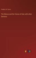 The Silence and the Voices of God, With Other Sermons