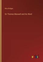 Sir Thomas Maxwell and His Ward
