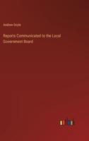 Reports Communicated to the Local Government Board