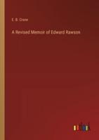 A Revised Memoir of Edward Rawson