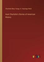 Aunt Charlotte's Stories of American History