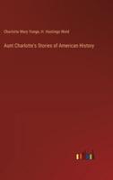 Aunt Charlotte's Stories of American History