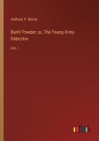 Burnt Powder; or, The Young Army Detective