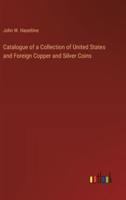Catalogue of a Collection of United States and Foreign Copper and Silver Coins
