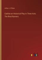 Catiline an Historical Play in Three Acts