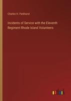 Incidents of Service With the Eleventh Regiment Rhode Island Volunteers