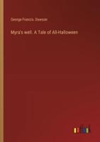 Myra's Well. A Tale of All-Halloween