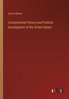 Constitutional History and Political Development of the United States