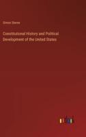 Constitutional History and Political Development of the United States