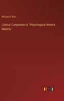 Clinical Companion to "Physiological Meteria Medica;"