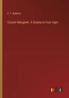 Cousin Margaret. A Drama in Four Agts