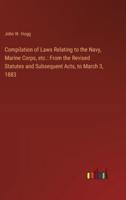 Compilation of Laws Relating to the Navy, Marine Corps, Etc.