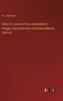 Diary of a Journey from Jacobabad to Panjgur, and Exploration of Eastern Mekran, 1881-82