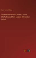 Dissertations on Early Law and Custom; Chiefly Selected from Lectures Delivered at Oxford