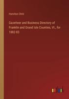 Gazetteer and Business Directory of Franklin and Grand Isle Counties, Vt., for 1882-83