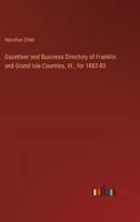 Gazetteer and Business Directory of Franklin and Grand Isle Counties, Vt., for 1882-83
