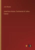 Jewel-Less Kaisar; Continental of Julius Caesar