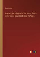 Commercial Relations of the United States With Foreign Countries During the Years