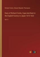 Diary of Richard Cocks, Cape-Merchant in the English Factory in Japan 1615-1622