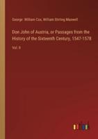 Don John of Austria, or Passages from the History of the Sixteenth Century, 1547-1578