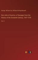 Don John of Austria, or Passages from the History of the Sixteenth Century, 1547-1578