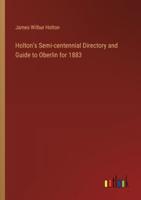 Holton's Semi-Centennial Directory and Guide to Oberlin for 1883