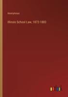 Illinois School Law, 1872-1883