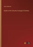 Guide to the Calcutta Zoological Gardens