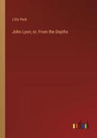 John Lyon; or, From the Depths