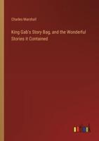 King Gab's Story Bag, and the Wonderful Stories It Contained