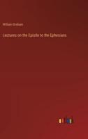 Lectures on the Epistle to the Ephesians