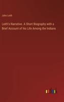 Leith's Narrative. A Short Biography with a Brief Account of his Life Among the Indians