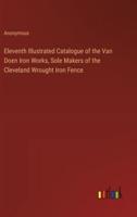 Eleventh Illustrated Catalogue of the Van Doen Iron Works, Sole Makers of the Cleveland Wrought Iron Fence