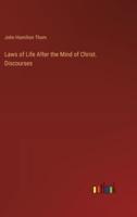 Laws of Life After the Mind of Christ. Discourses