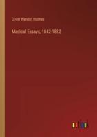 Medical Essays, 1842-1882
