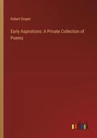 Early Aspirations: A Private Collection of Poems