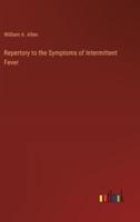 Repertory to the Symptoms of Intermittent Fever